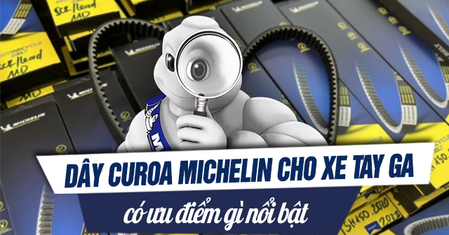 Dây Curoa Michelin cho xe tay ga có ưu điểm gì nổi bật?