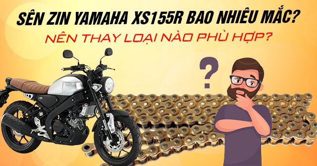 Sên zin Yamaha XS155R bao nhiêu mắc? Nên thay loại nào phù hợp?