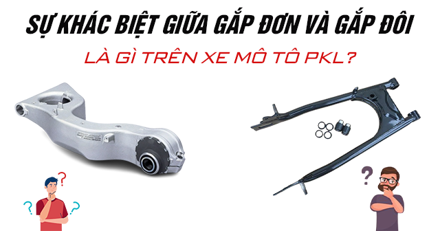 Sự khác biệt giữa gắp đôi và gắp đơn là gì trên xe mô tô pkl?