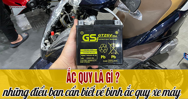 Ăc quy là gì? Những điều bạn cần biết bình ắc quy xe máy