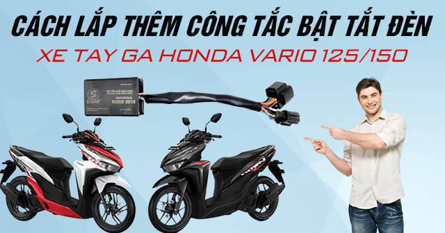 Cách lắp thêm công tắc bật tắt đèn xe tay ga Honda Vario 125/150
