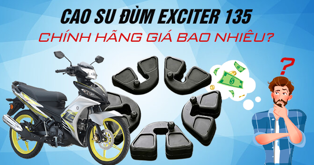 Cao su đùm Exciter 135 chính hãng giá bao nhiêu?