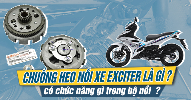 Chuồng heo nồi xe Exciter là gì? Có chức năng gì trong bộ nồi?