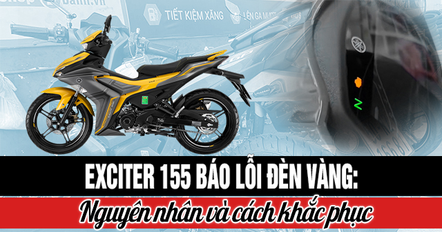 Exciter 155 báo lỗi đèn vàng: Nguyên nhân và cách khắc phục