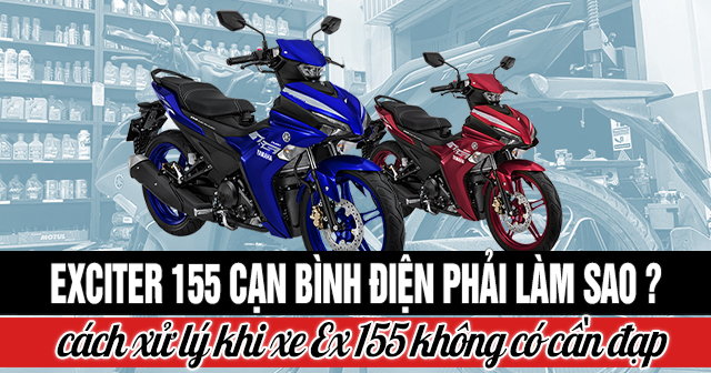 Exciter 155 cạn bình điện phải làm sao? Cách xử lí khi xe Ex 155 không có cần đạp