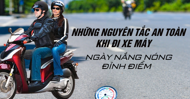 Những nguyên tắc an toàn khi đi xe máy ngày nắng nóng đỉnh điểm