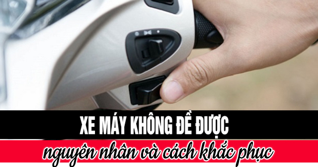 Xe máy không đề được: Nguyên nhân và cách khắc phục