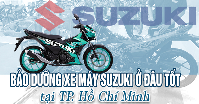 Bảo dưỡng xe máy Suzuki ở đâu tốt TPHCM?