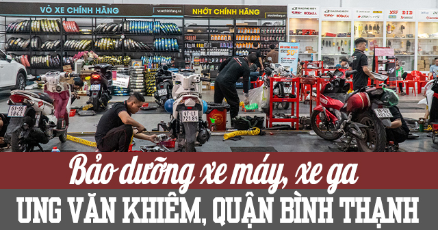 Bảo dưỡng xe máy, xe ga ở Ung Văn Khiêm, Q. Bình Thạnh chỗ nào tốt?