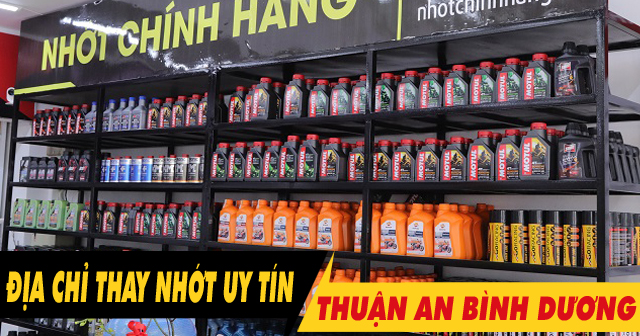 Địa chỉ thay dầu nhớt chính hãng ở Thuận An, Bình Dương uy tín giá tốt