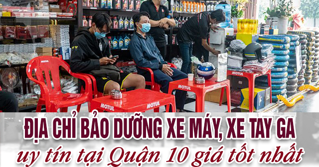 Địa chỉ bảo dưỡng xe máy, xe tay ga uy tín ở Quận 10 giá tốt nhất