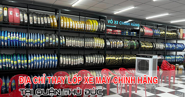 Địa chỉ thay vỏ lốp xe máy tại Phường Linh Xuân chính hãng giá tốt