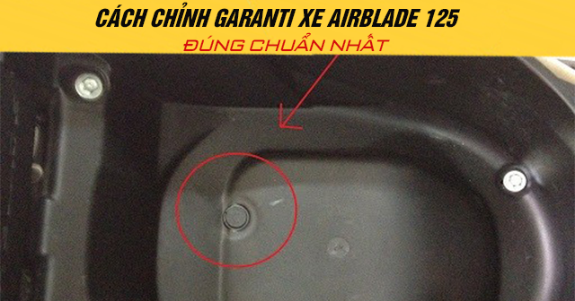 Cách chỉnh garanti xe AirBlade 125 đúng chuẩn nhất