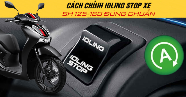 Cách chỉnh Idling Stop xe SH 125-160 đúng chuẩn
