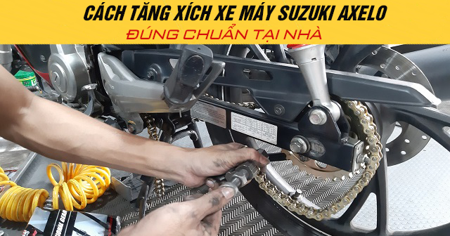 Cách tăng xích xe máy Suzuki Axelo đúng chuẩn tại nhà