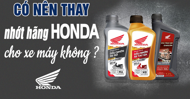 Có nên thay nhớt hãng Honda cho xe máy không?