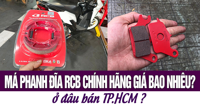 Má phanh đĩa RCB chính hãng giá bao nhiêu? Ở đâu bán TPHCM?