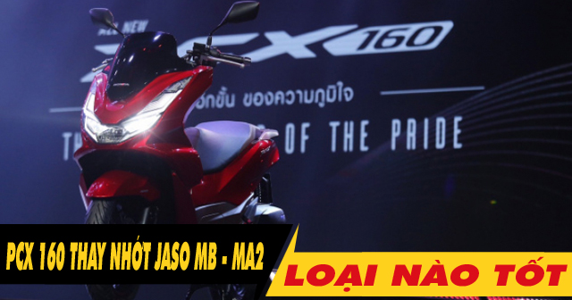 Nhớt Jaso MB và MA2 loại nào tốt cho xe tay ga PCX 160?