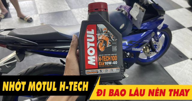 Nhớt Motul H-Tech chạy được bao nhiêu km thì mới thay?