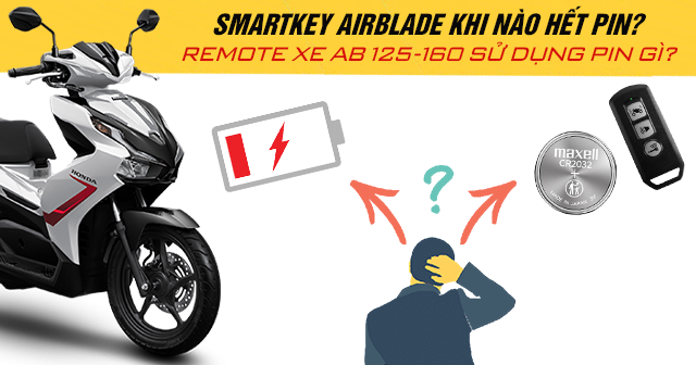 Smartkey Air Blade khi nào hết pin? Remote xe AB 125-160 sử dụng pin gì?