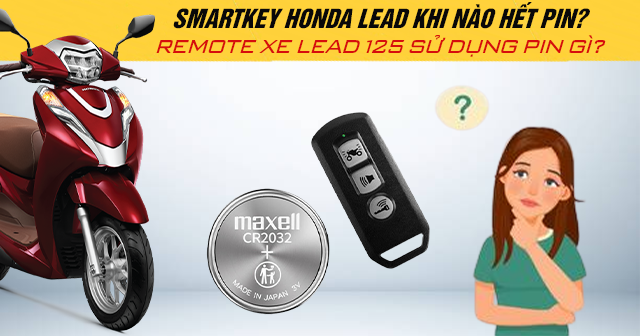 Smartkey Honda Lead khi nào hết pin? Remote xe Honda Lead sử dụng pin gì?