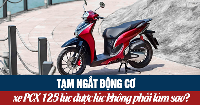 Tạm ngắt động cơ trên xe SH Mode lúc được lúc không phải làm sao?