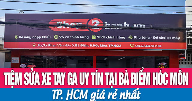 Tiệm sửa xe tay ga uy tín tại Bà Điểm Hóc Môn TP.HCM giá rẻ nhất 