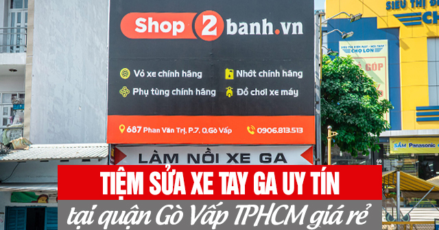 Tiệm sửa xe tay ga uy tín tại quận Gò Vấp TP.HCM giá rẻ nhất 