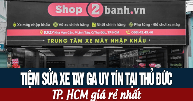 Tiệm sửa xe tay ga uy tín tại Thủ Đức TP.HCM giá rẻ nhất 
