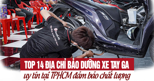 Top 14 địa chỉ sửa xe tay ga uy tín tại TPHCM chất lượng đảm bảo