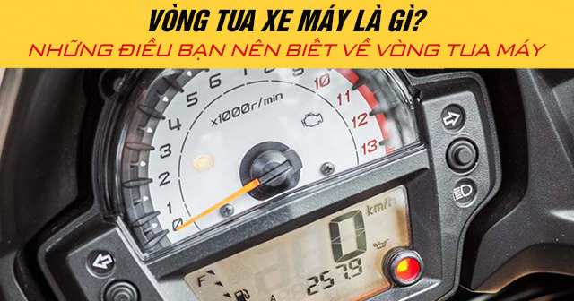 Vòng tua xe máy là gì? Những điều bạn nên biết về vòng tua máy