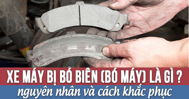 Xe máy bị bó biên (bó máy) là gì? Nguyên nhân và cách khắc phục