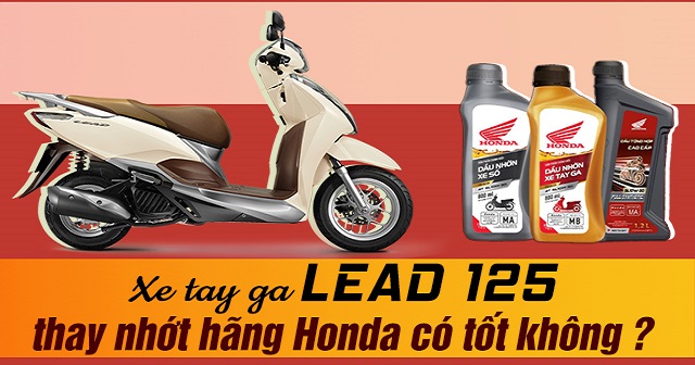 Xe tay ga Lead 125 có nên thay nhớt hãng Honda không?