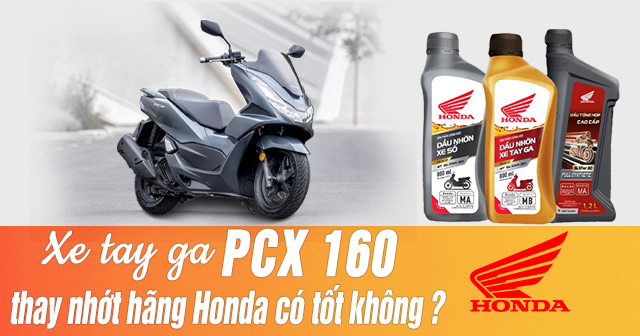 Xe tay ga PCX có nên thay nhớt hãng Honda không?