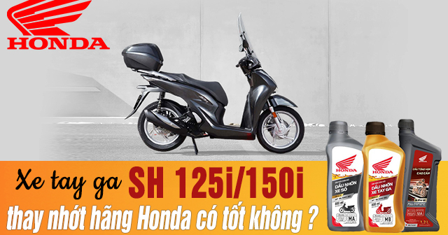 Xe tay ga SH Việt Nam có nên thay nhớt hãng Honda không?