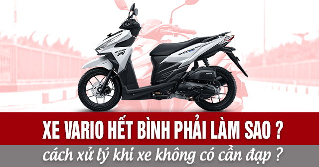Xe Vario hết bình phải làm sao? Cách xử lí khi xe không có giò đạp