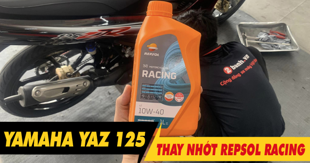 Yamaha YaZ 125 thay nhớt Repsol Racing 10W40 chạy có bốc máy không?