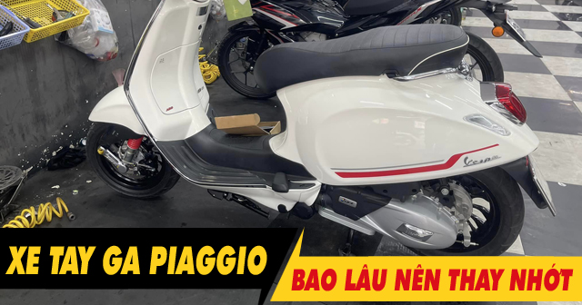 Bao lâu thì nên thay nhớt cho xe Piaggio?