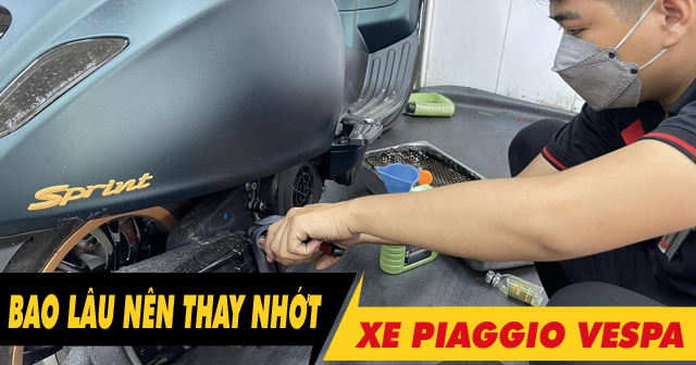Bao lâu thì nên thay nhớt cho xe Vespa?