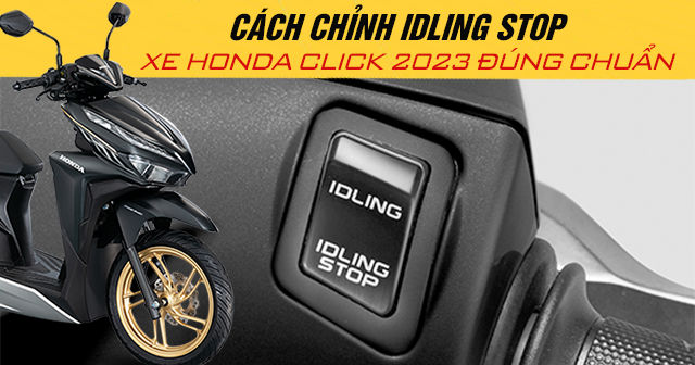 Cách Chỉnh Idling Stop Xe Honda Click 2023 Đúng Chuẩn