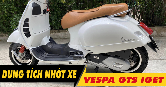 Dung tích nhớt xe Vespa GTS iGet bao nhiêu ml? Thay nhớt loại nào tốt nhất?