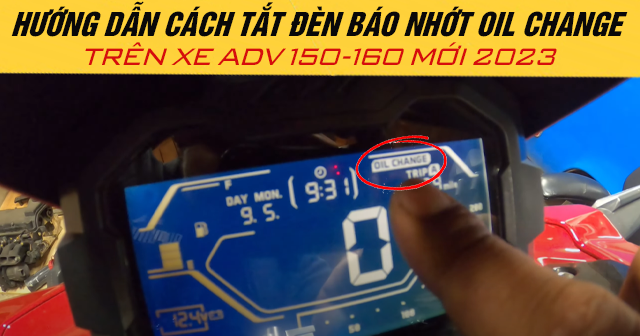 Hướng dẫn cách tắt đèn báo nhớt Oil Change trên xe ADV 150-160