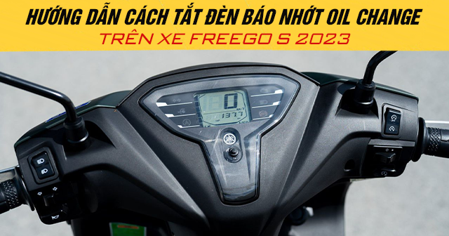 Hướng dẫn cách tắt đèn báo nhớt Oil Change trên xe Freego S 2025
