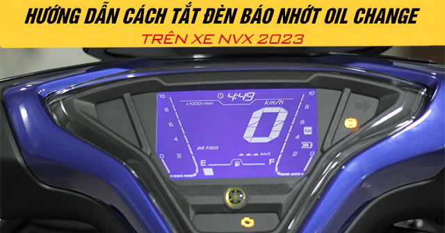 Hướng dẫn cách tắt đèn báo nhớt Oil Change trên xe NVX 2025