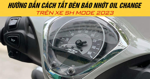 Hướng dẫn cách tắt đèn báo nhớt Oil Change trên xe SH Mode 2025