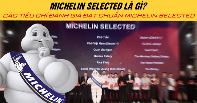 Michelin Selected là gì? Các tiêu chí đánh giá đạt chuẩn Michelin Selected