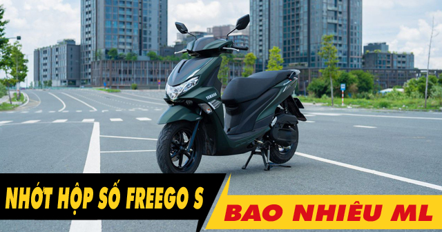 Nhớt hộp số xe Freego S bao nhiêu ml? Nên thay loại nào tốt?