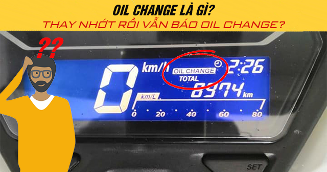 Oil Change là gì? Tại sao xe máy đã thay nhớt rồi vẫn báo Oil Change?