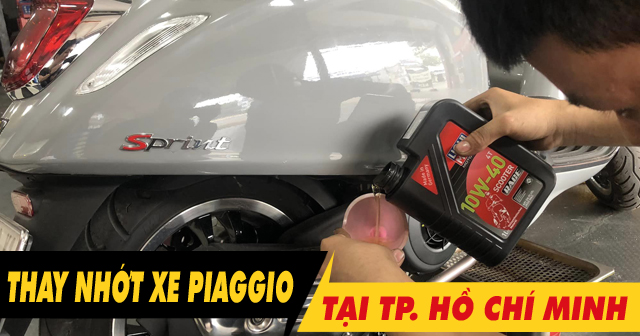 Thay dầu nhớt xe Piaggio chính hãng chất lượng uy tín tại TP.HCM