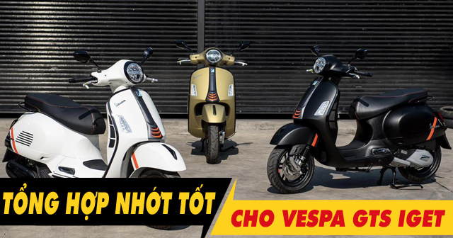 Top 8 nhớt tốt cho xe Vespa GTS iGet bán chạy nhất Shop2banh năm 2025